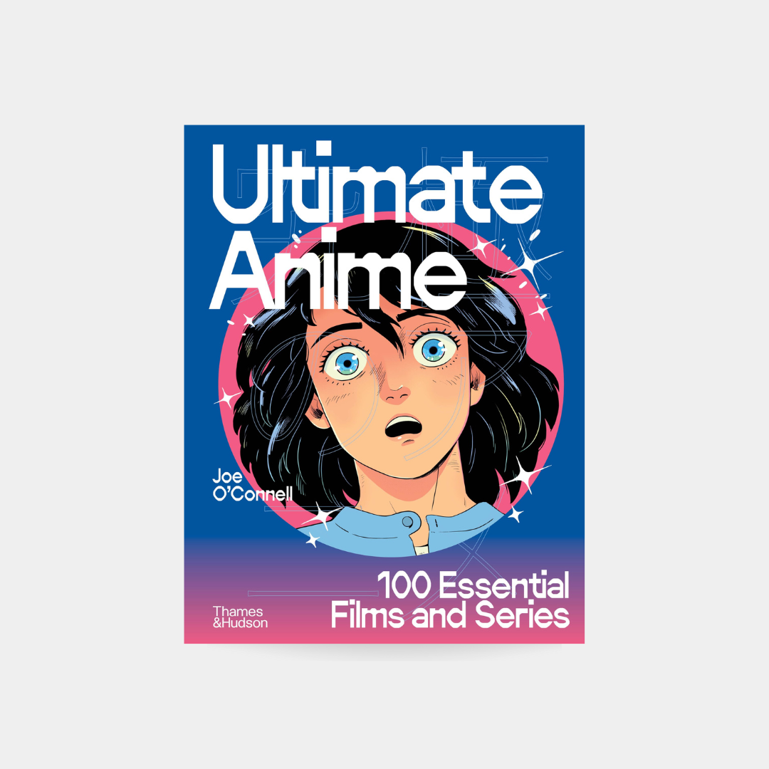 Ultimate Anime: 100 Essential Films and Series