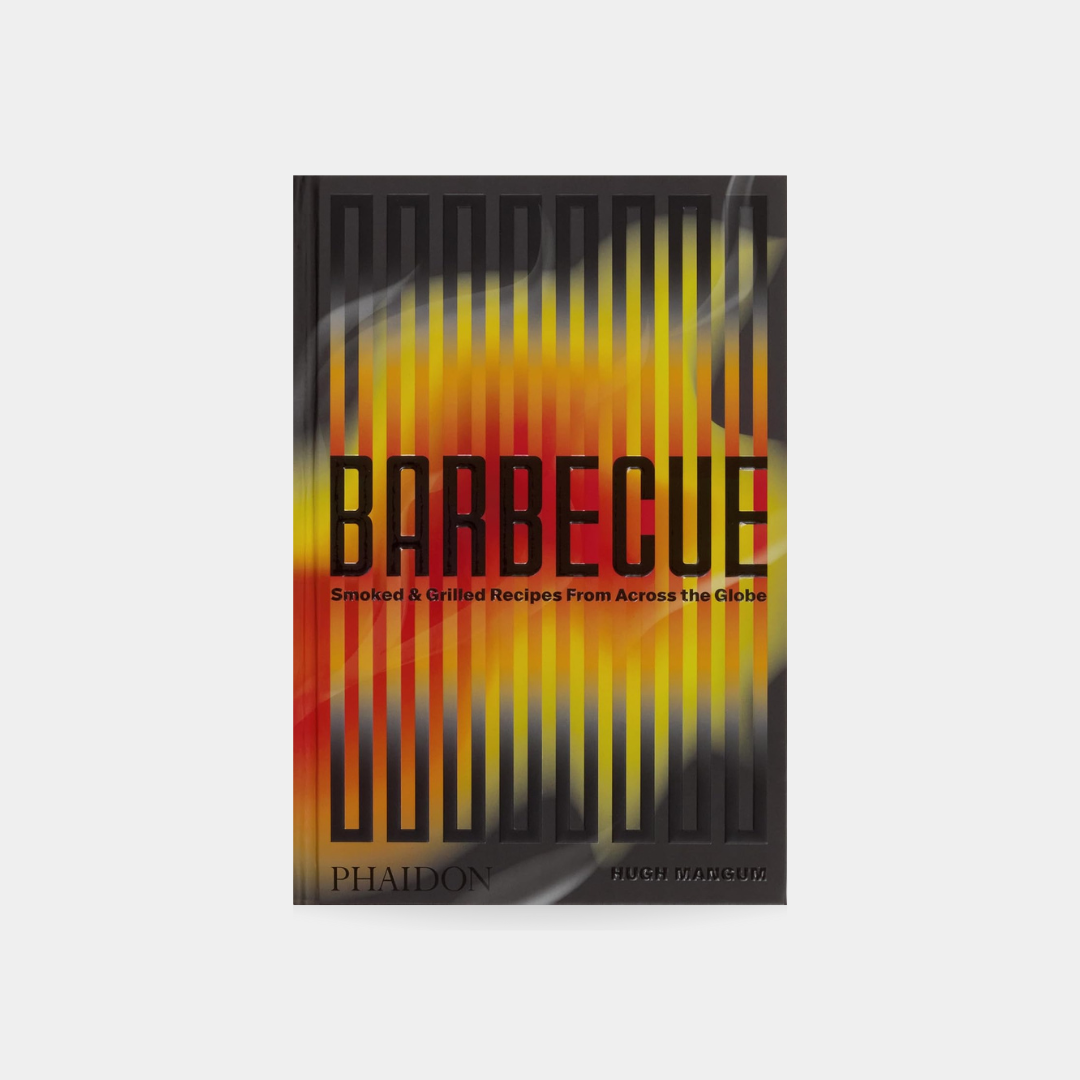 Barbecue: Smoked & Grilled Recipes From Across the Globe