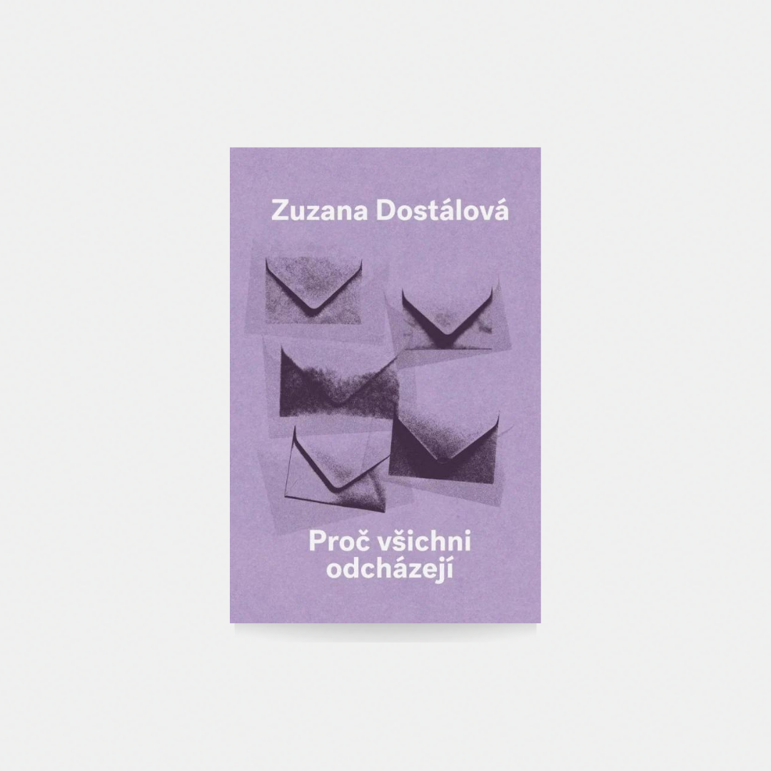 Proč všichni odcházejí - Zuzana Dostálová
