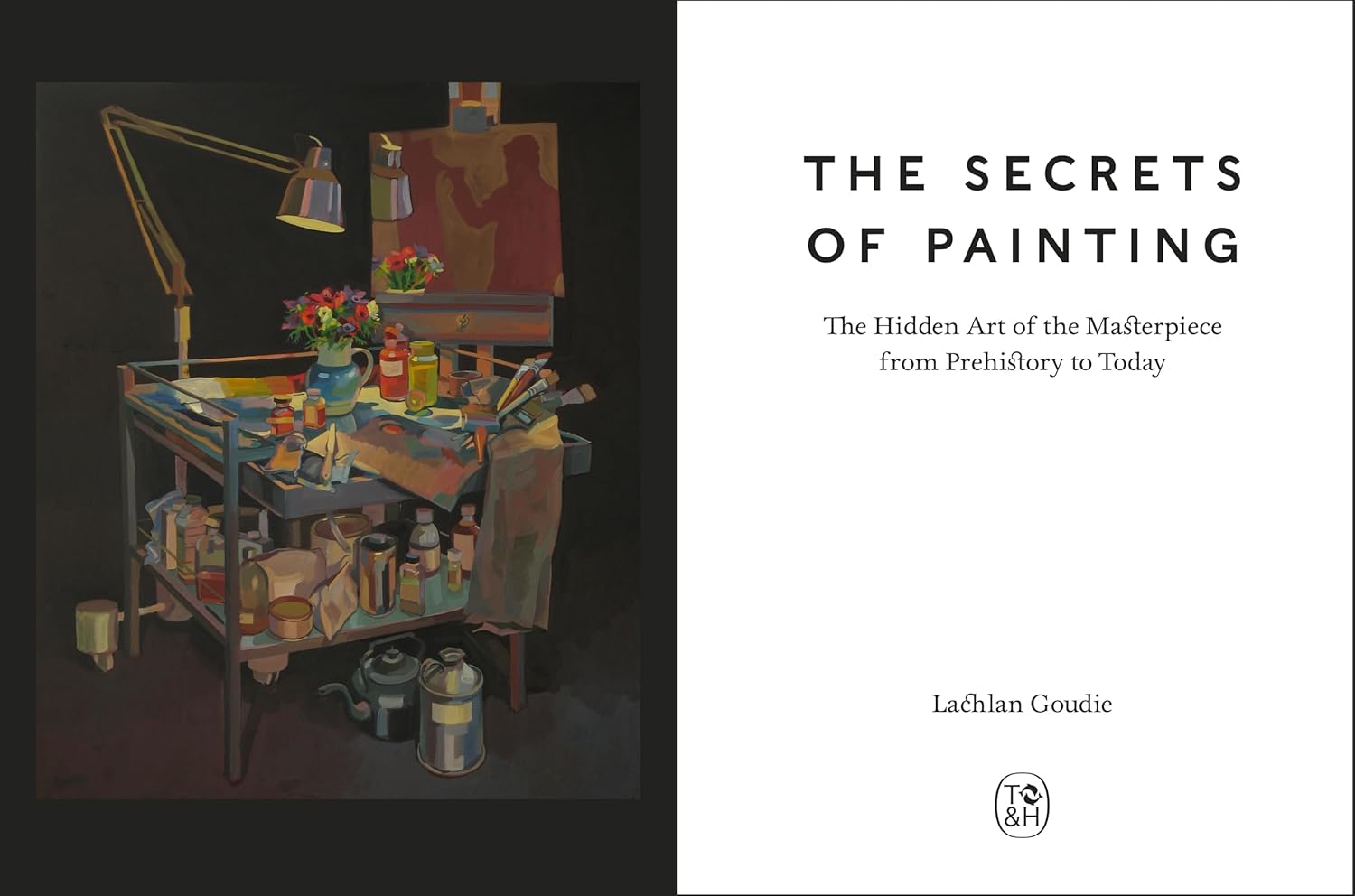 Secrets of Painting: The Hidden Art of the Masterpiece from Prehistory to Today