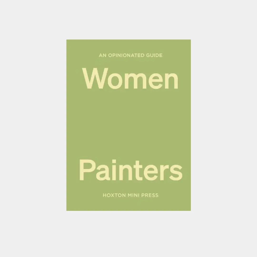 An Opinionated Guide To Women Painters