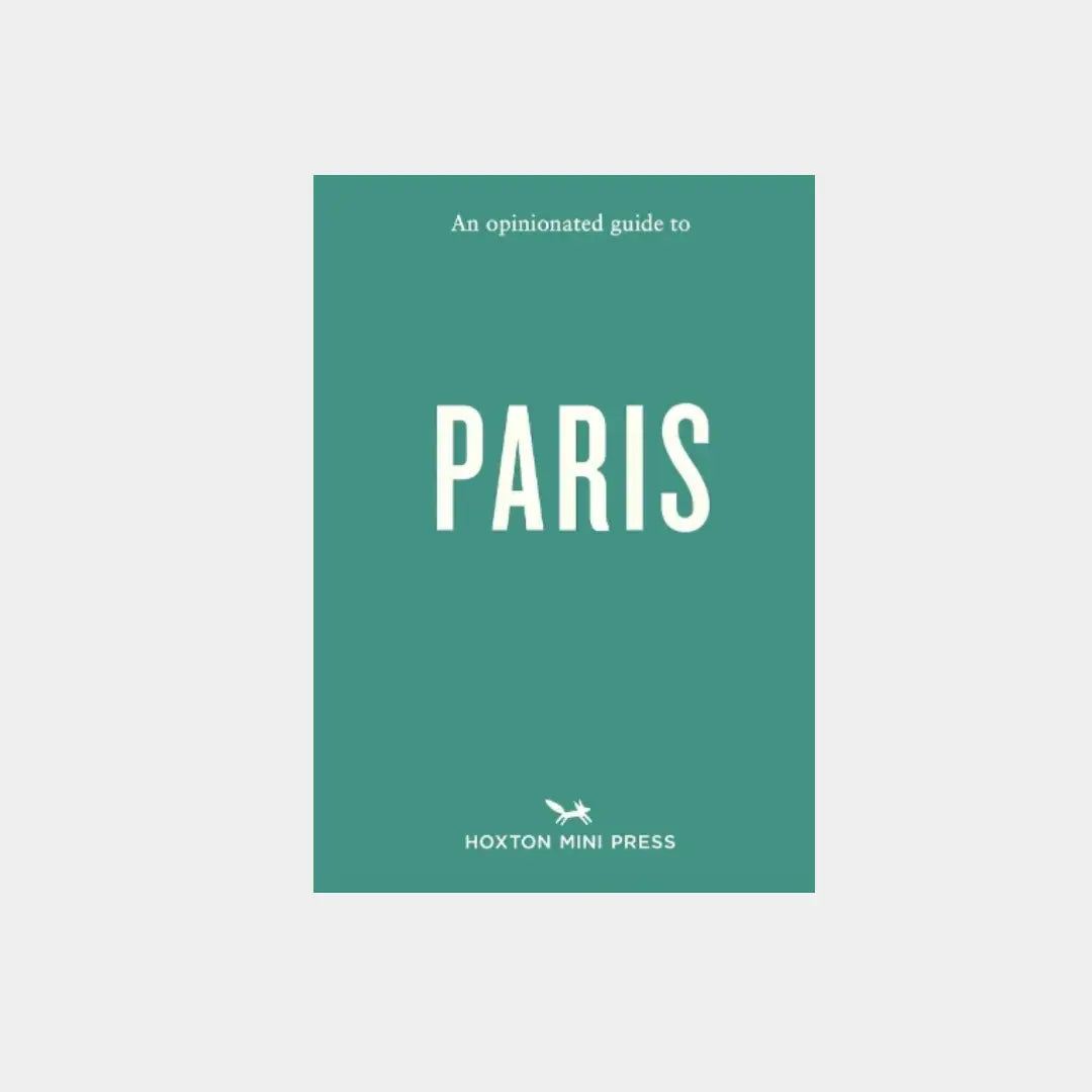 An Opinionated Guide To Paris