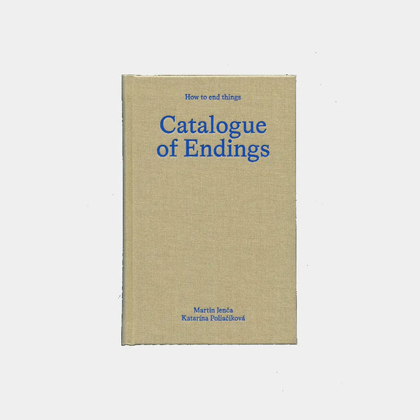 Catalogue of Endings - Katarína Poliačiková