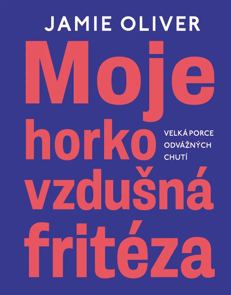 Moje horkovzdušná fritéza - Jamie Oliver