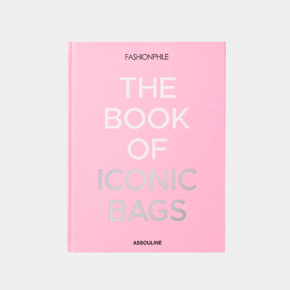 Fashionphile: The Book of Iconic Bags