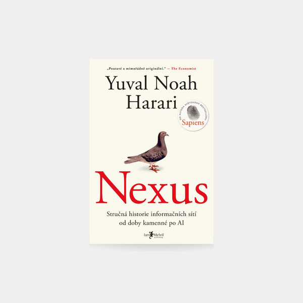 Nexus: Stručná historie informačních sítí od doby kamenné po AI - Yuval Harari