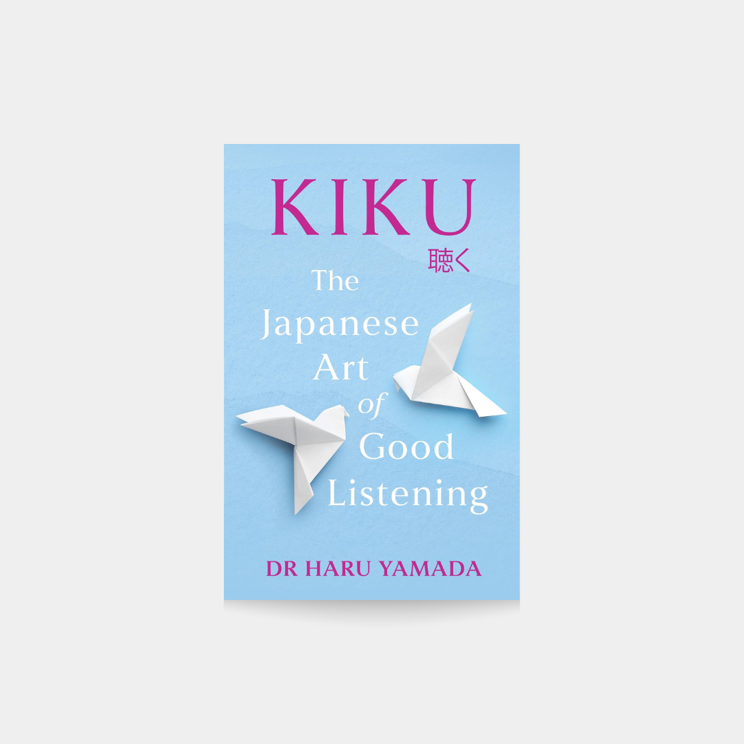 Kiku, Japanese Art of Good Listening - Haru Yamada