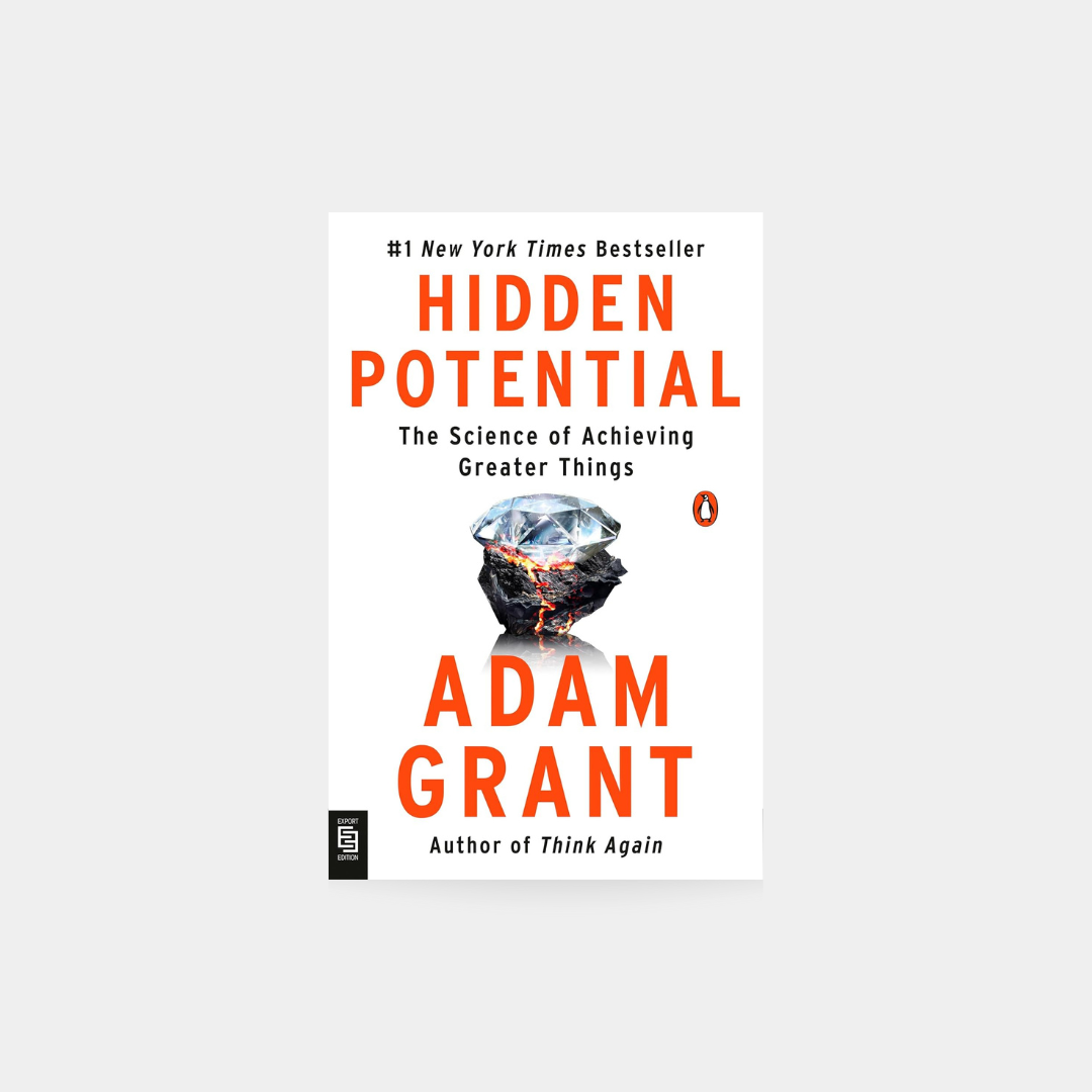 Hidden Potential: The Science of Achieving Greater Things - Adam Grant