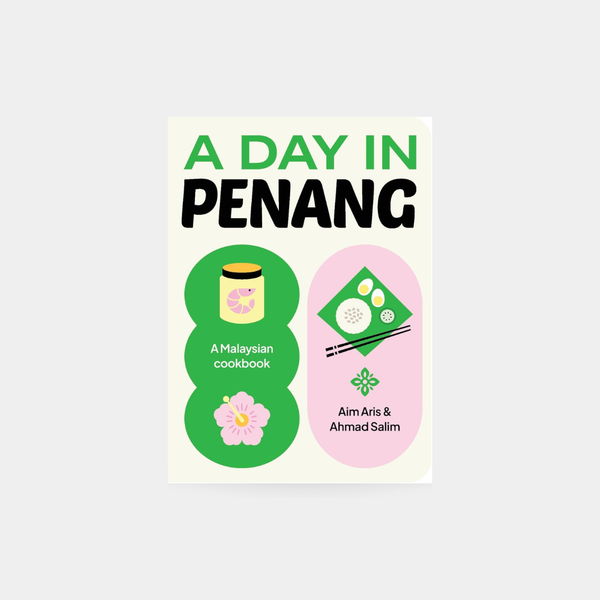 A Day in Penang: A Malaysian Cookbook