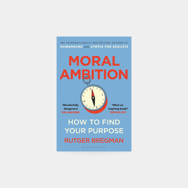 Moral Ambition – Rutger Bregman