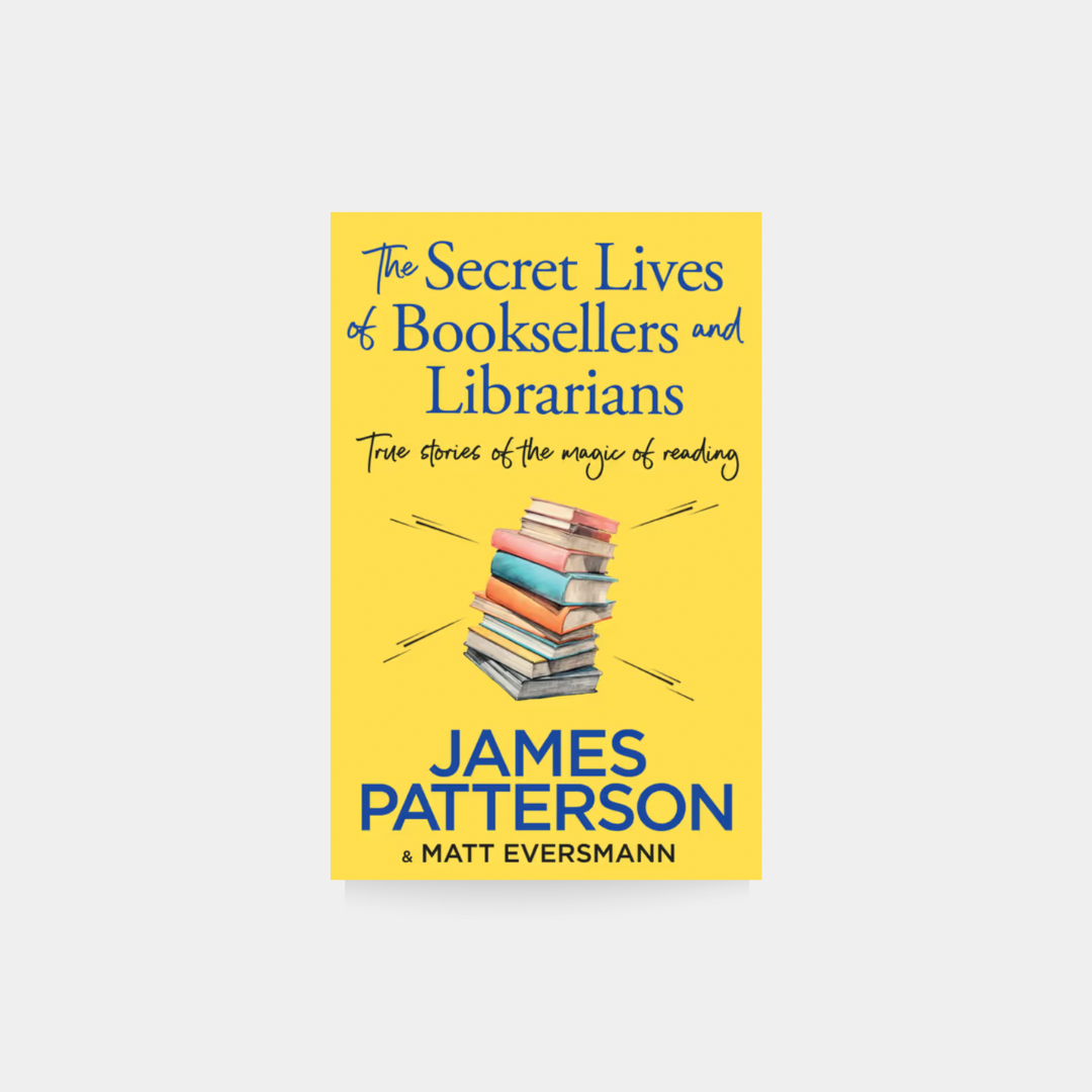 Secret Lives of Booksellers & Librarians - James Patterson