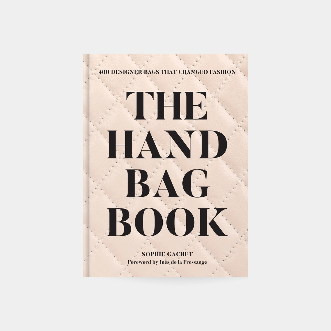 The Handbag Book: 400 Designer Bags That Changed Fashion