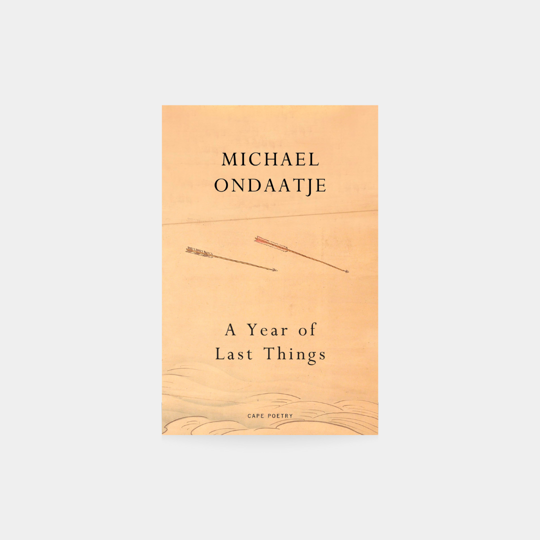 A Year of Last Things - Michael Ondaatje