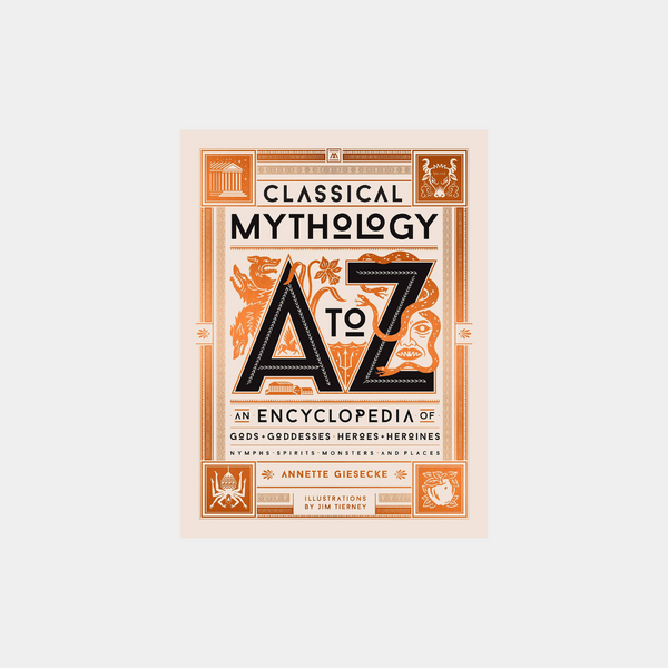 Mitologia klasyczna od A do Z: encyklopedia bogów i bogiń, bohaterów i bohaterek, nimf, duchów, potworów i miejsc