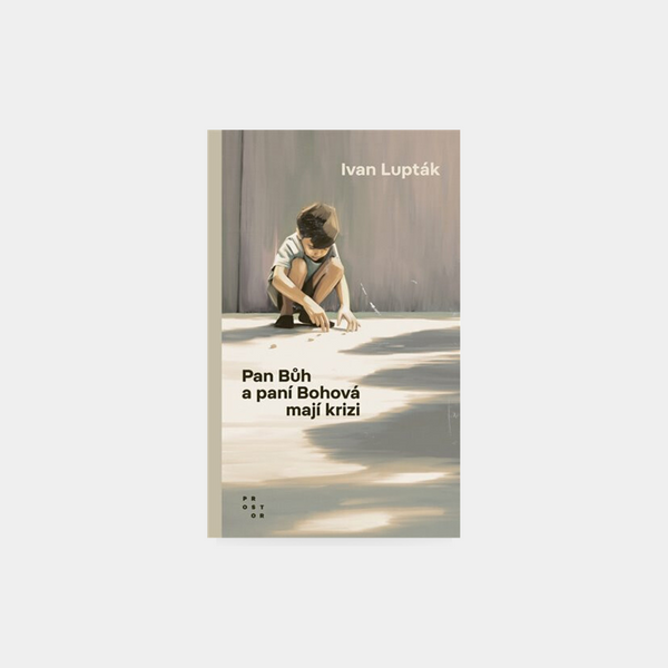 Pan Bůh a paní Bohová mají krizi - Ivan Lupták