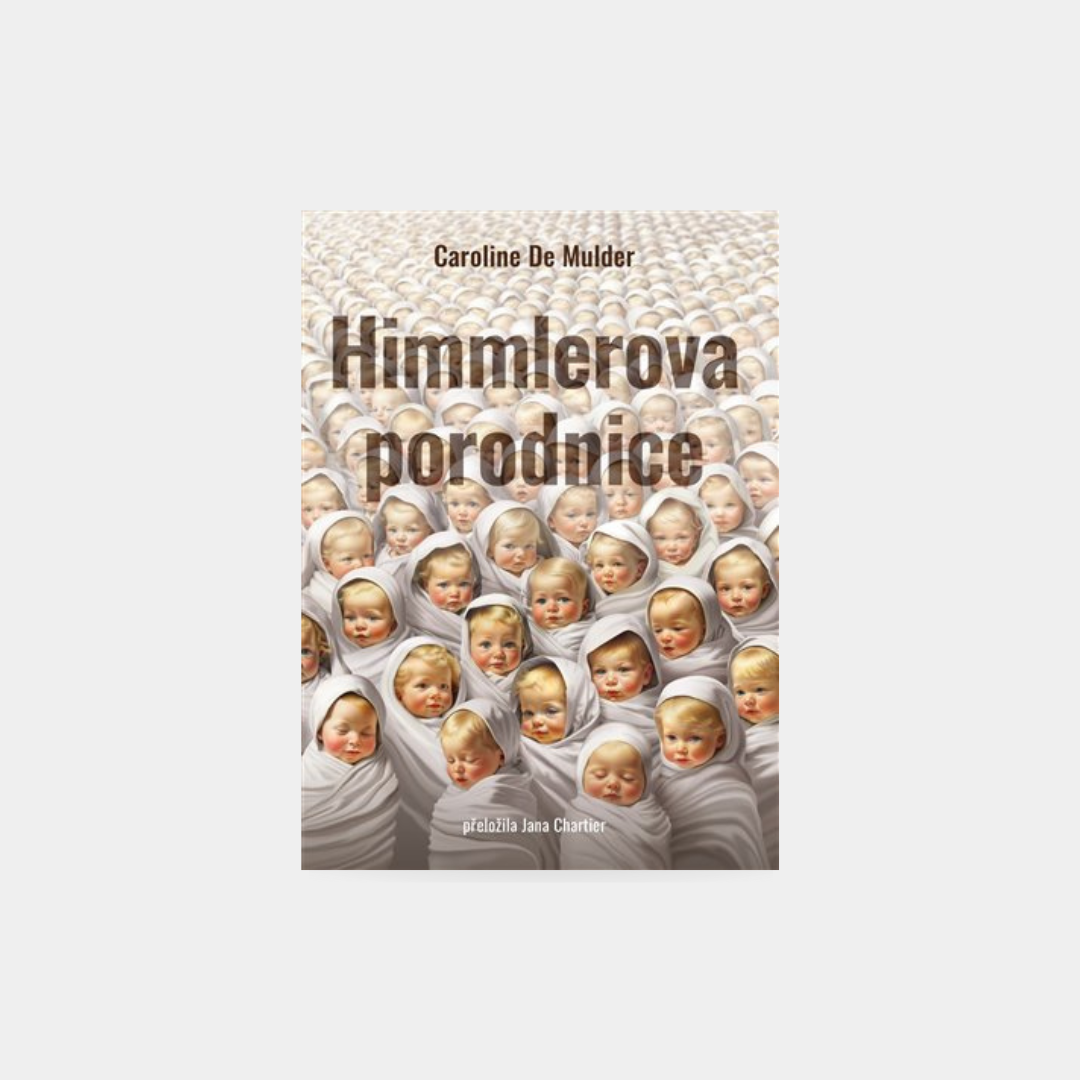 Himmlerova porodnice - Caroline De Mulder