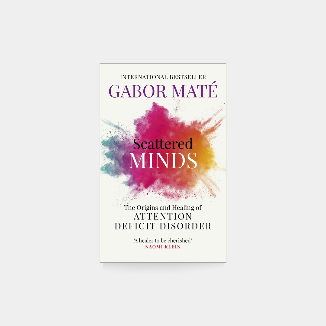 Scattered Minds - Gabor Mate