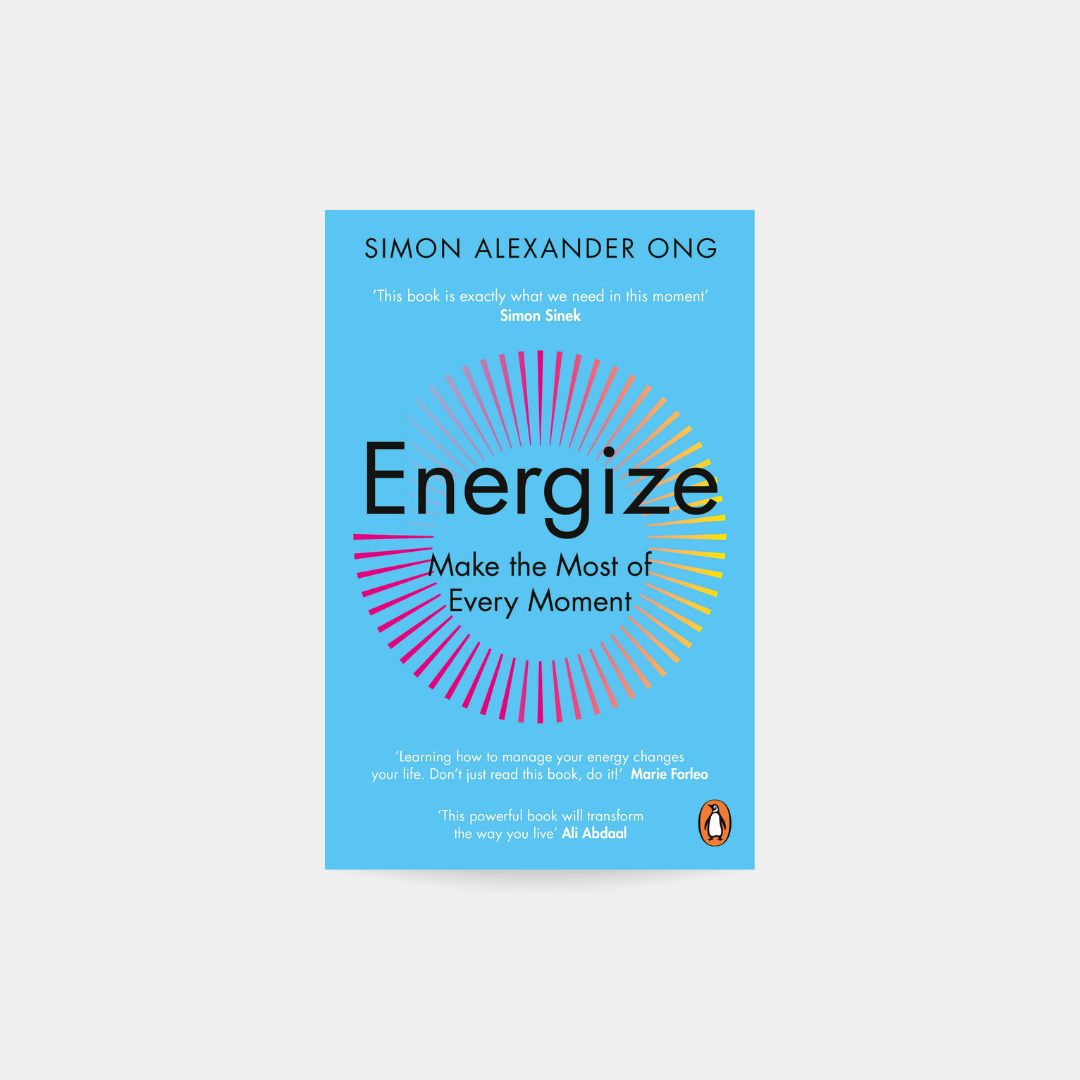 Energize: Make the Most of Every Moment - Simon Alexander Ong