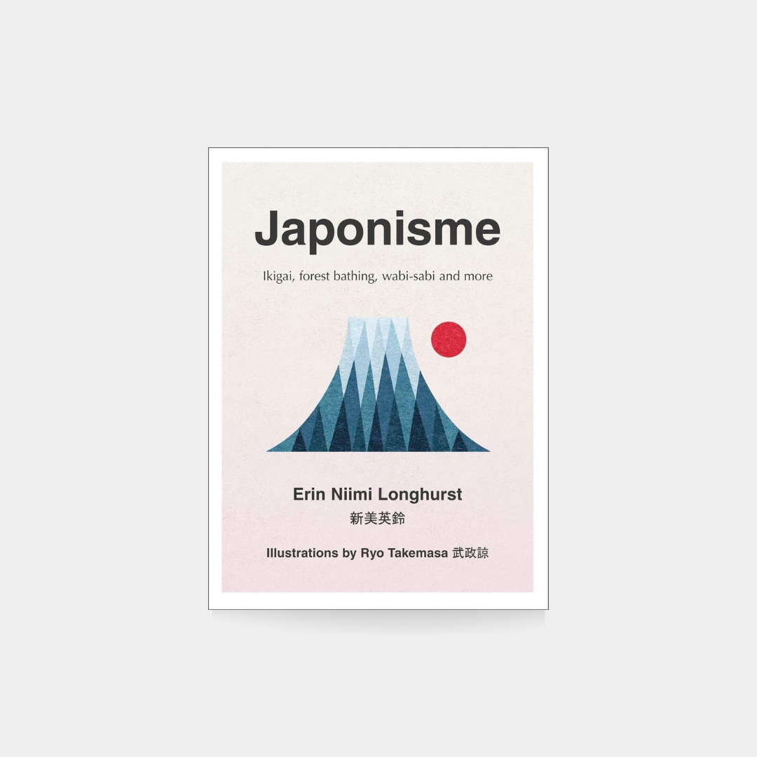 Japonisme: Ikigai, Forest Bathing, Wabi-Sabi and More