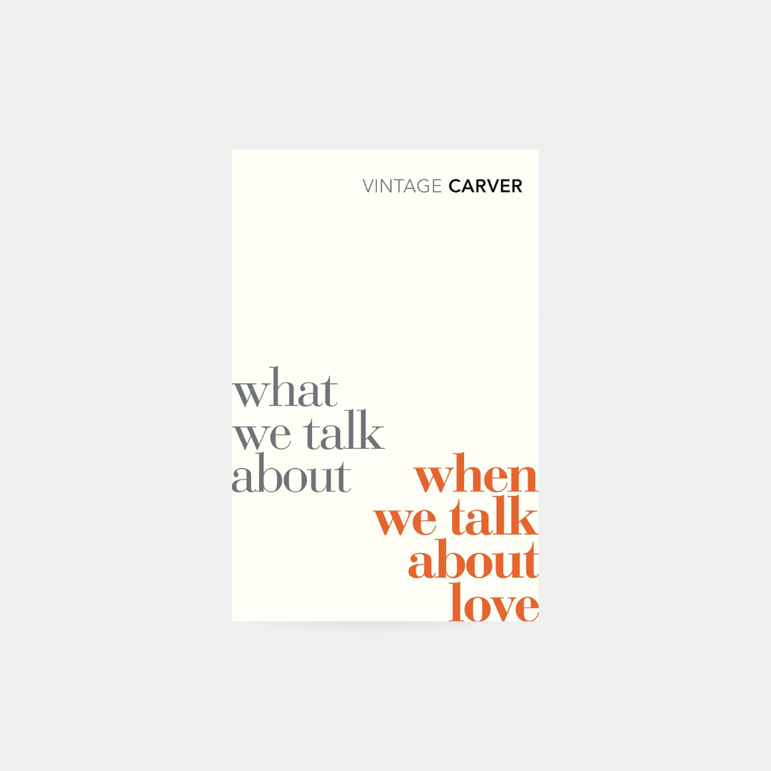 What We Talk About When We Talk About Love - Raymond Carver
