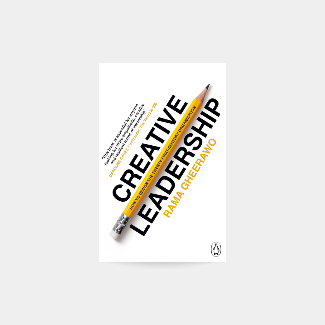 Creative Leadership: How to Design the 21st-century Organisation - Rama Gheerawo