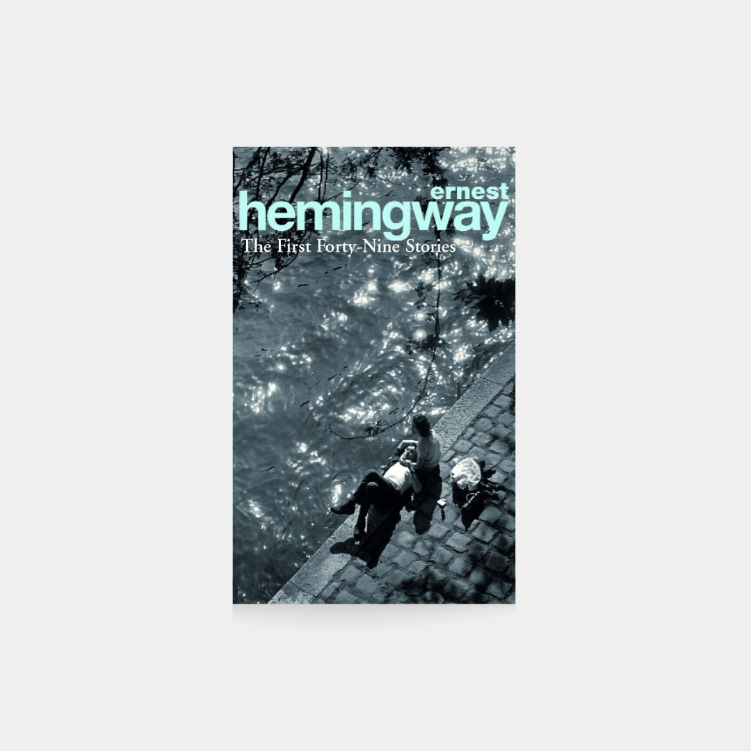 Ernest Hemingway: Pierwsze czterdzieści dziewięć historii