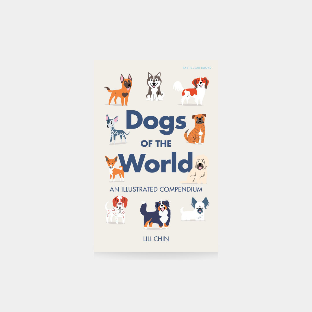 Dogs of the World: An Illustrated Compendium Lili Chin
