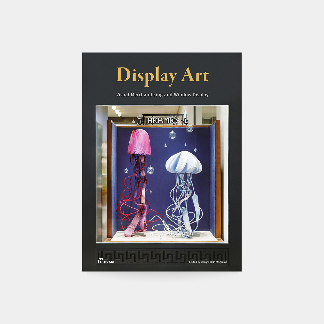 Display Art: Visual Merchandising and Window Display (New Edition)