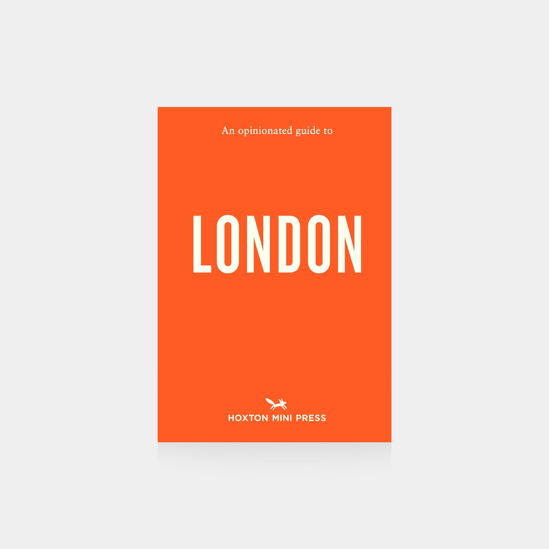 An Opinionated Guide to London