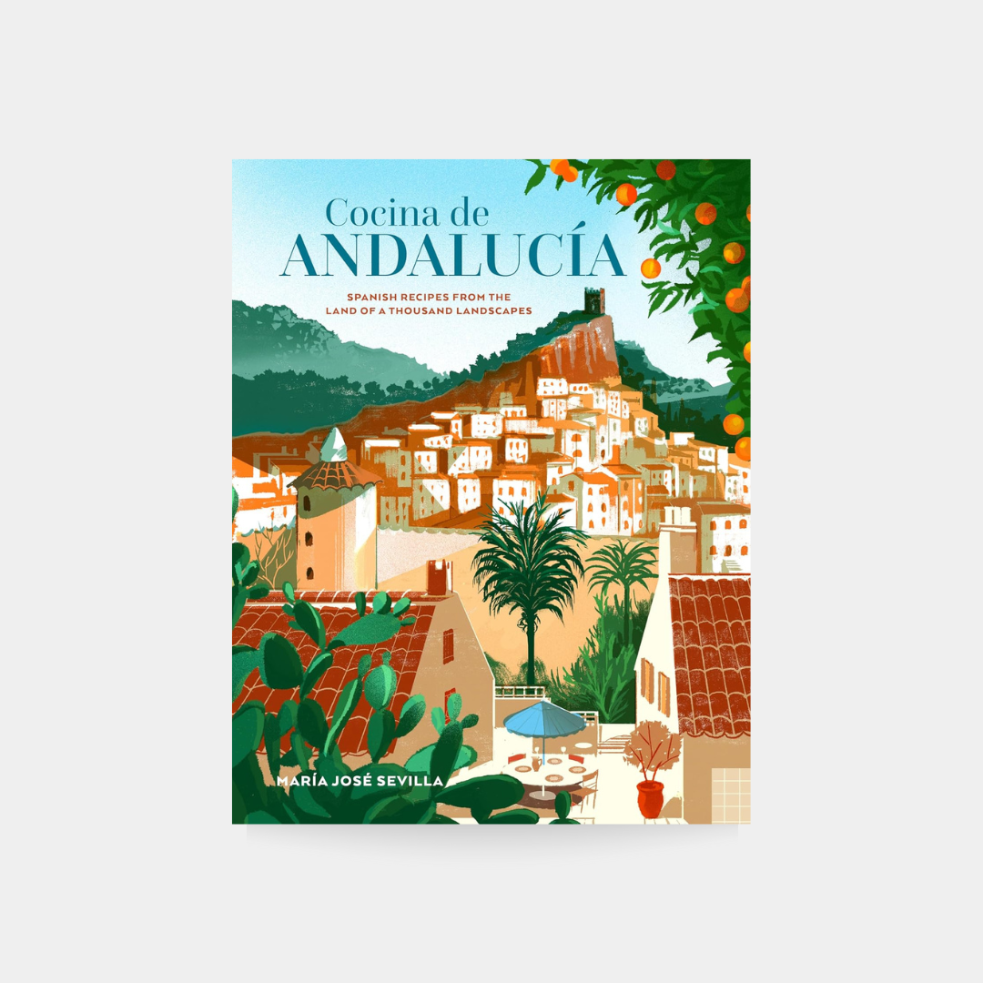 Cocina de Andalucia: Spanish Recipes from the Land of Thousand Landscapes