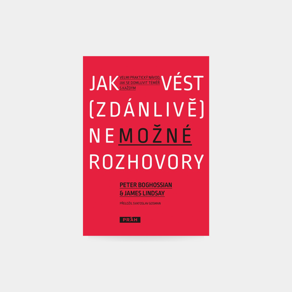 Jak prowadzić (pozornie) niemożliwe rozmowy – Peter Boghossian i James Lindsay
