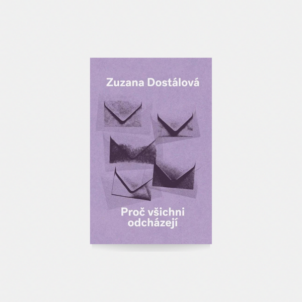 Proč všichni odcházejí - Zuzana Dostálová