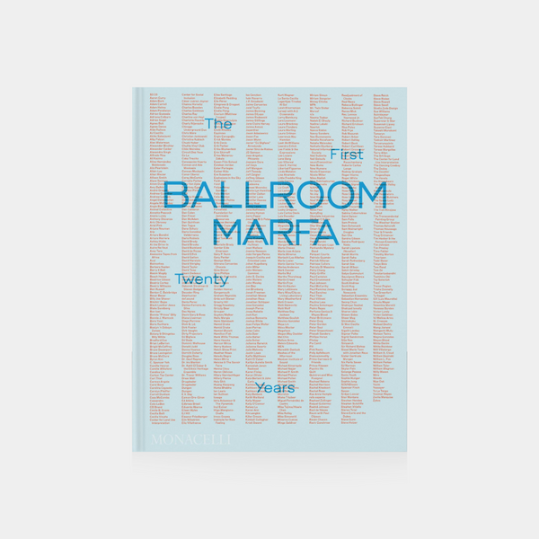 Ballroom Marfa : The First Twenty Years