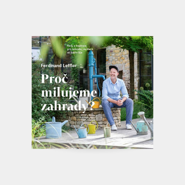 Proč milujeme zahrady - Ferdinand Leffler