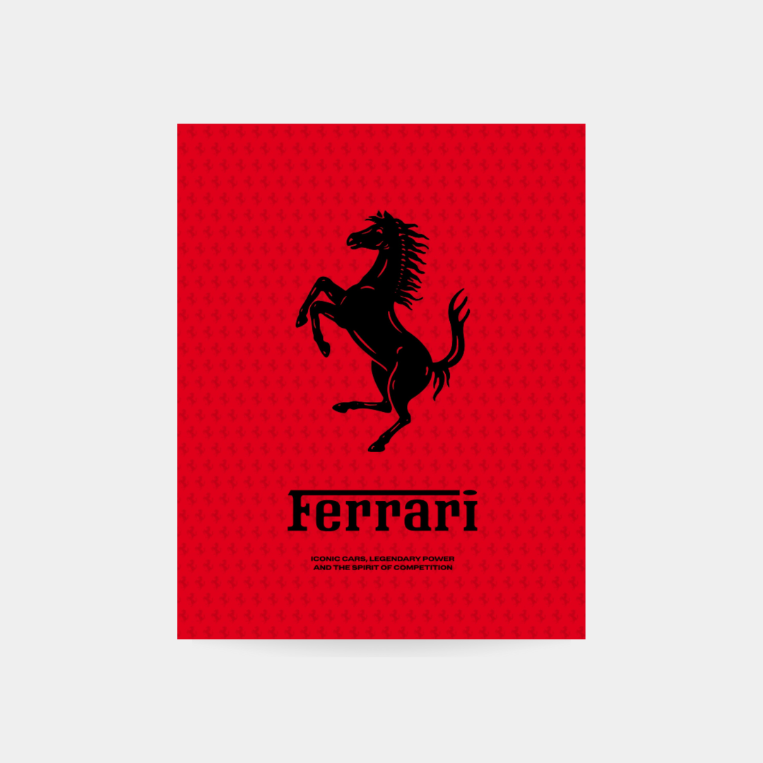 Ferrari, Iconic Cars, Legendary Power and the Spirit of Competition