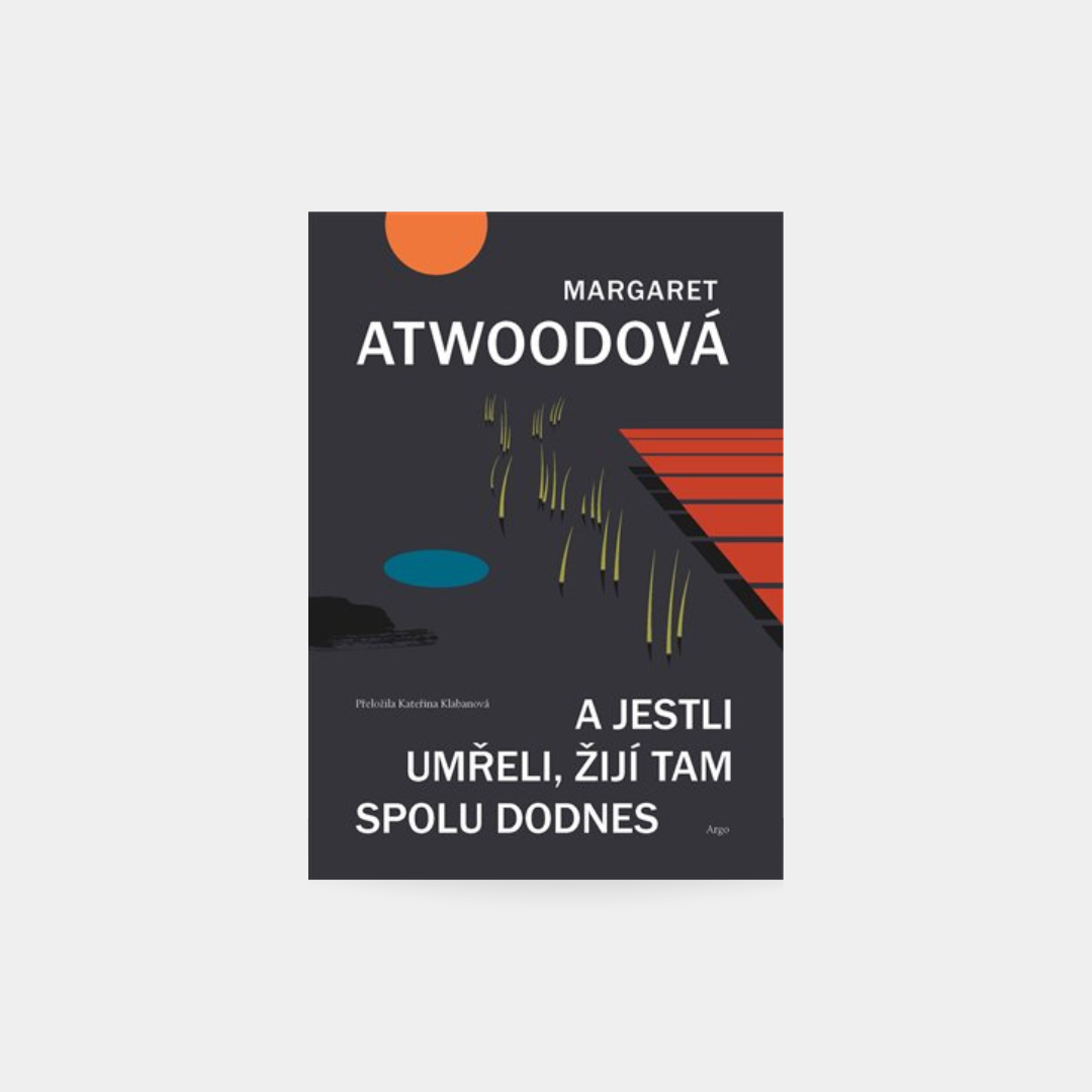 A jestli umřeli, žijí tam spolu dodnes - Margaret Atwood