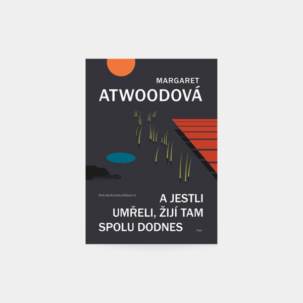 A jestli umřeli, žijí tam spolu dodnes - Margaret Atwood