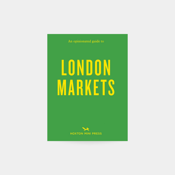 An Opinionated Guide to London Markets