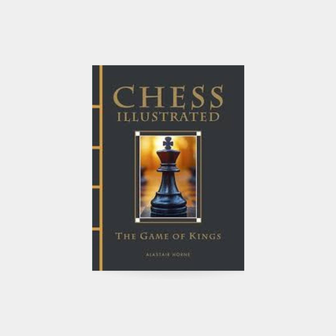 Chess Illustrated: The Game of Kings