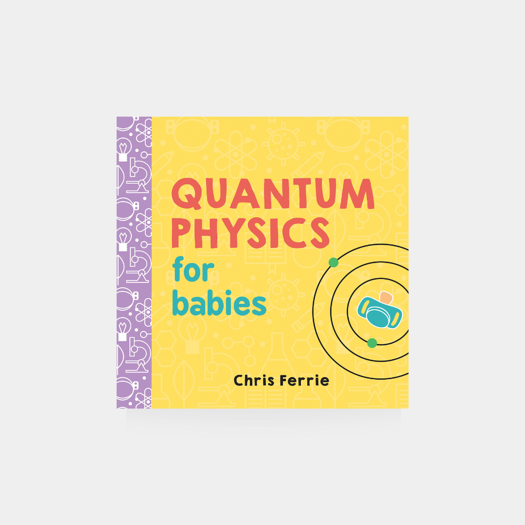 Quantum Physics for Babies