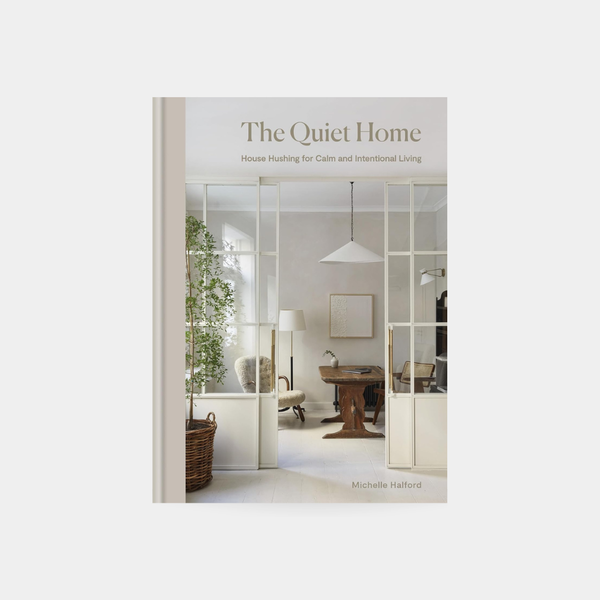 Quiet Home: House Hushing for Calm and Intentional Living