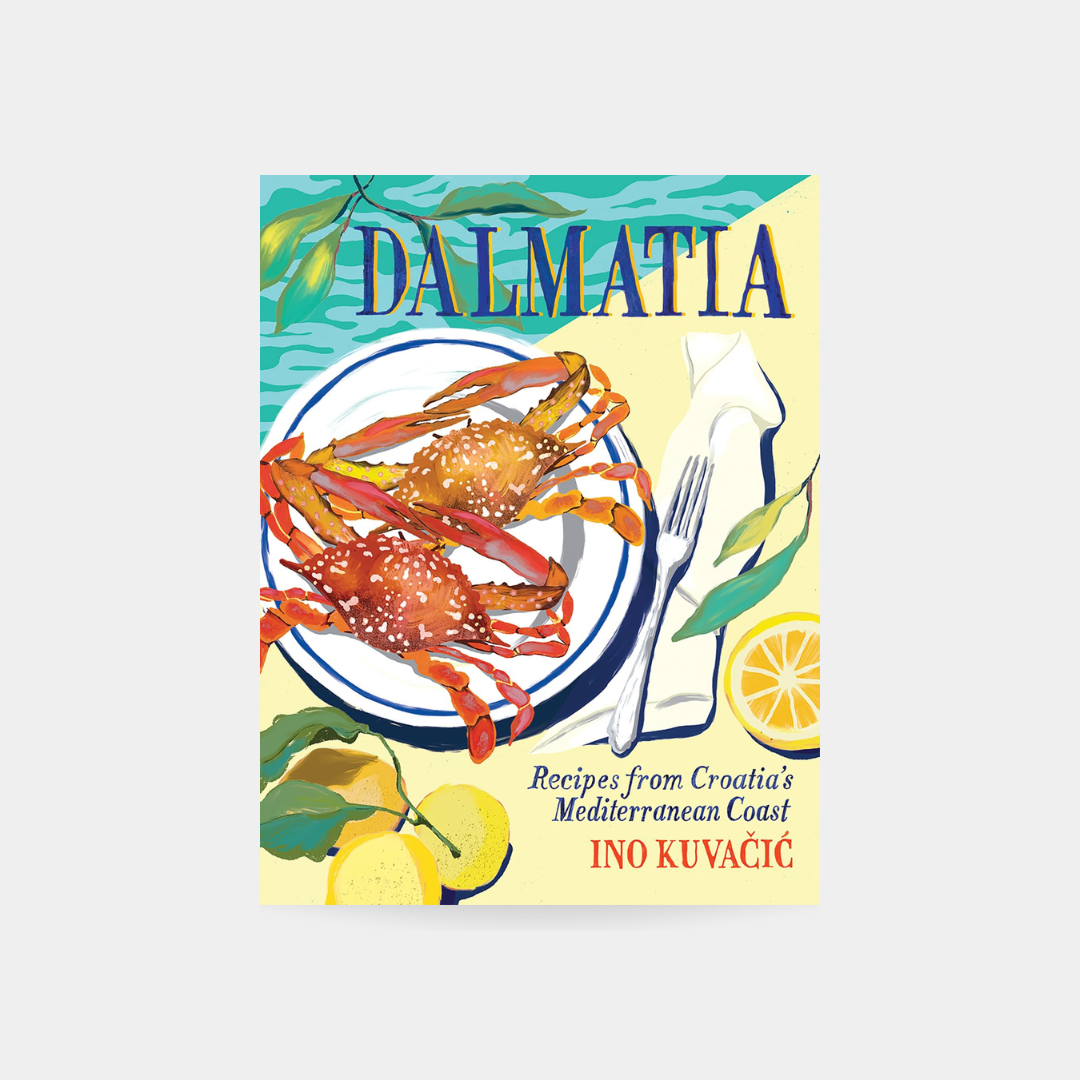 Dalmatia: Recipes from Croatia's Mediterranean coast