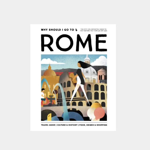 The Rome Guide - Why Should I Go To
