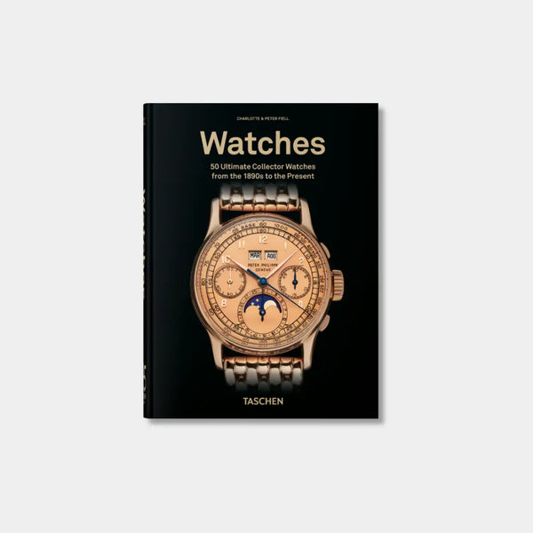 Watches. 50 Ultimate Collector Watches from the 1890s to the Present. 45th Ed.