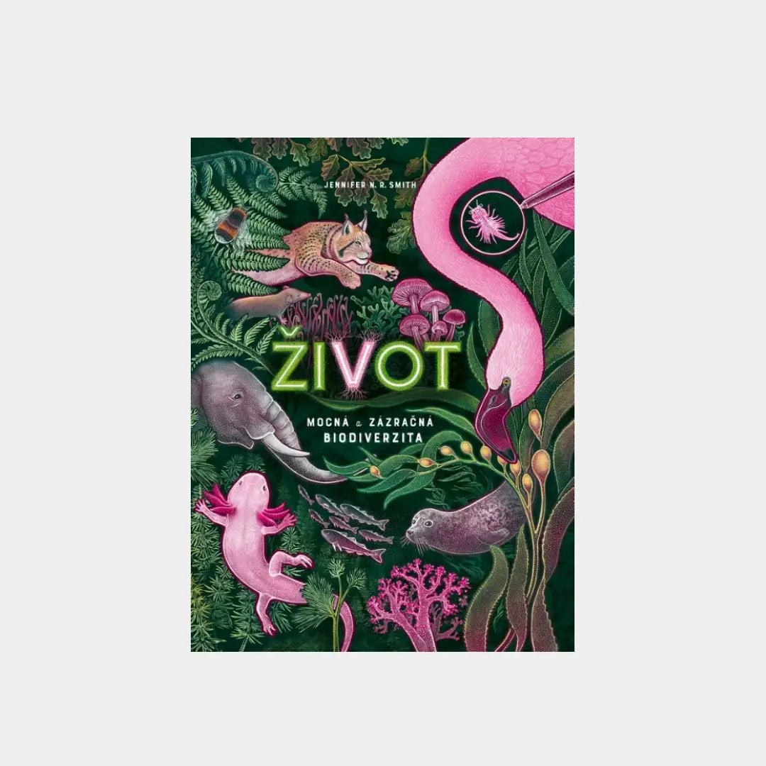 Život - Mocná a zázračná biodiverzita - Jennifer N. R. Smith