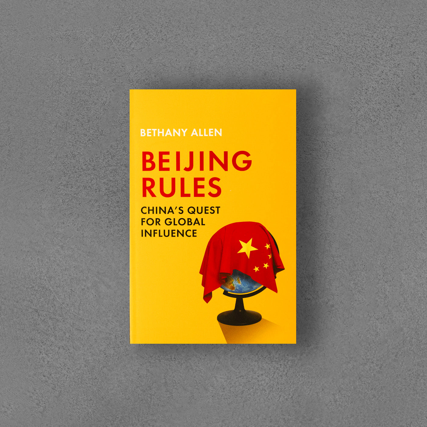 Zasady Pekinu: dążenie Chin do globalnych wpływów - Bethany Allen