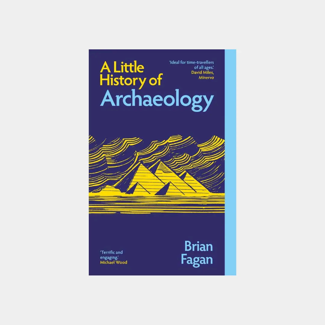 A Little History of Archaeology - Brian Fagan