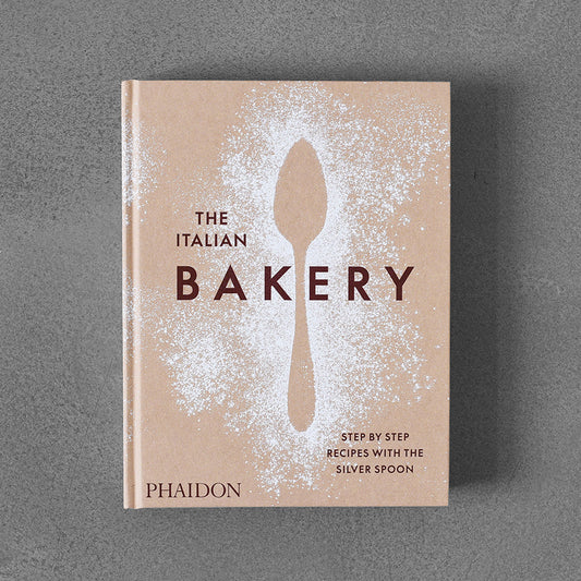 Italian Bakery : Step-by-Step Recipes with the Silver Spoon