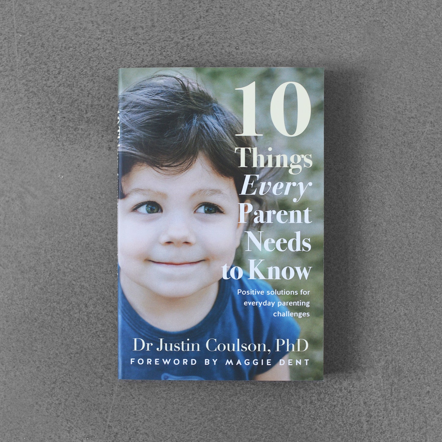 10 Things Every Parent Needs to Know - Dr Justin Coulson, PhD