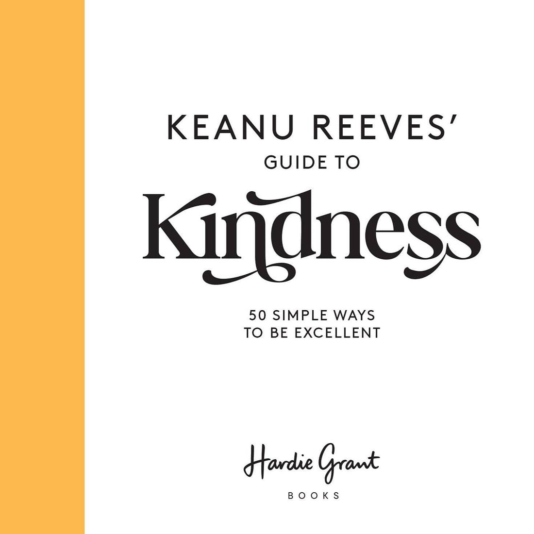 Przewodnik Keanu Reevesa po życzliwości: 50 prostych sposobów na bycie doskonałym